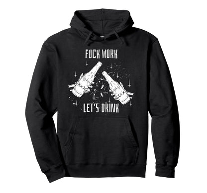 Funny Dont Work Lets Drink Aesthetic Hoodie - Unique Graphic Men Women - T-Shirt, Sweatshirt, Hoodie