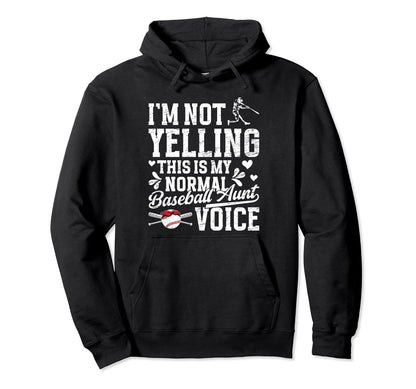 Normal Baseball Aunt Voice Aunt Hoodie - Fun Novelty Design Men Women - T-Shirt, Sweatshirt, Hoodie