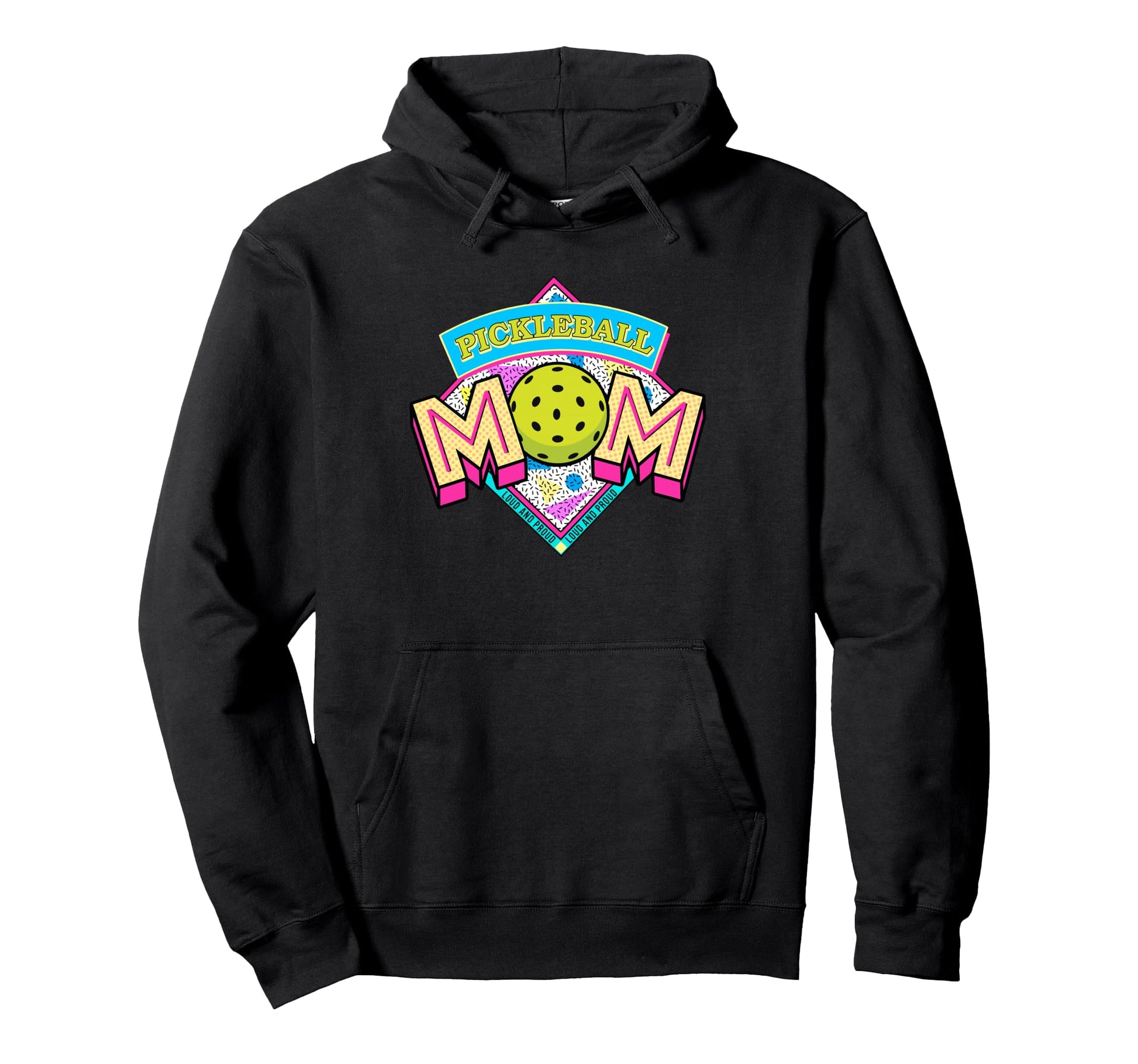 Pickleball Mom Loud And Proud Game Hoodie - Minimalist Print for Adults - T-Shirt, Sweatshirt, Hoodie