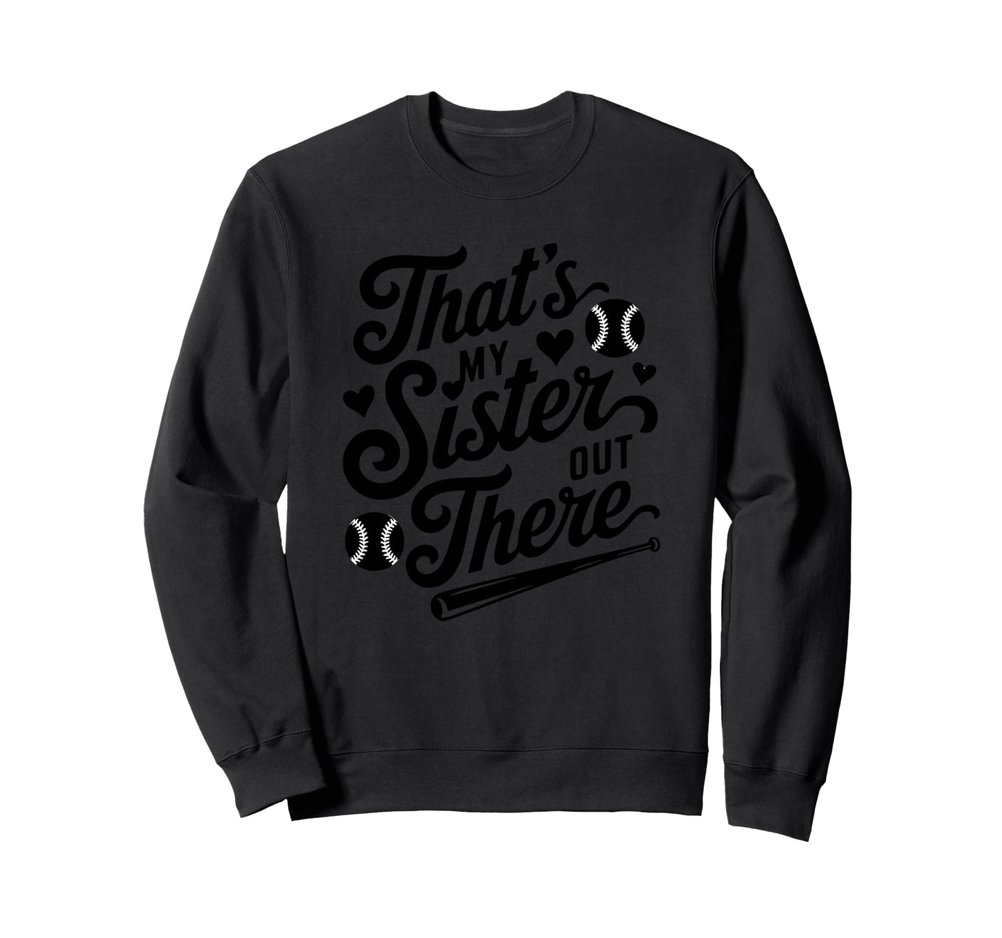 Thats My Sister Out There Baseball Sweatshirt - Streetwear Style Men Women - T-Shirt, Sweatshirt, Hoodie