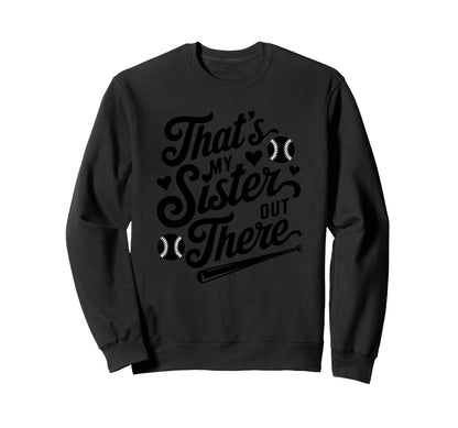 Thats My Sister Out There Baseball Sweatshirt - Streetwear Style Men Women - T-Shirt, Sweatshirt, Hoodie