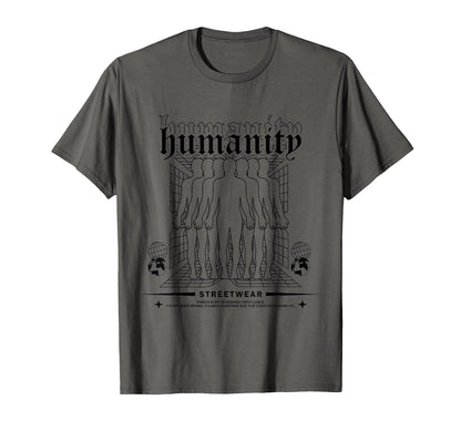 Humanity Streetwear Street Urban Y2K T-Shirt - Novelty Apparel Unisex - T-Shirt, Sweatshirt, Hoodie