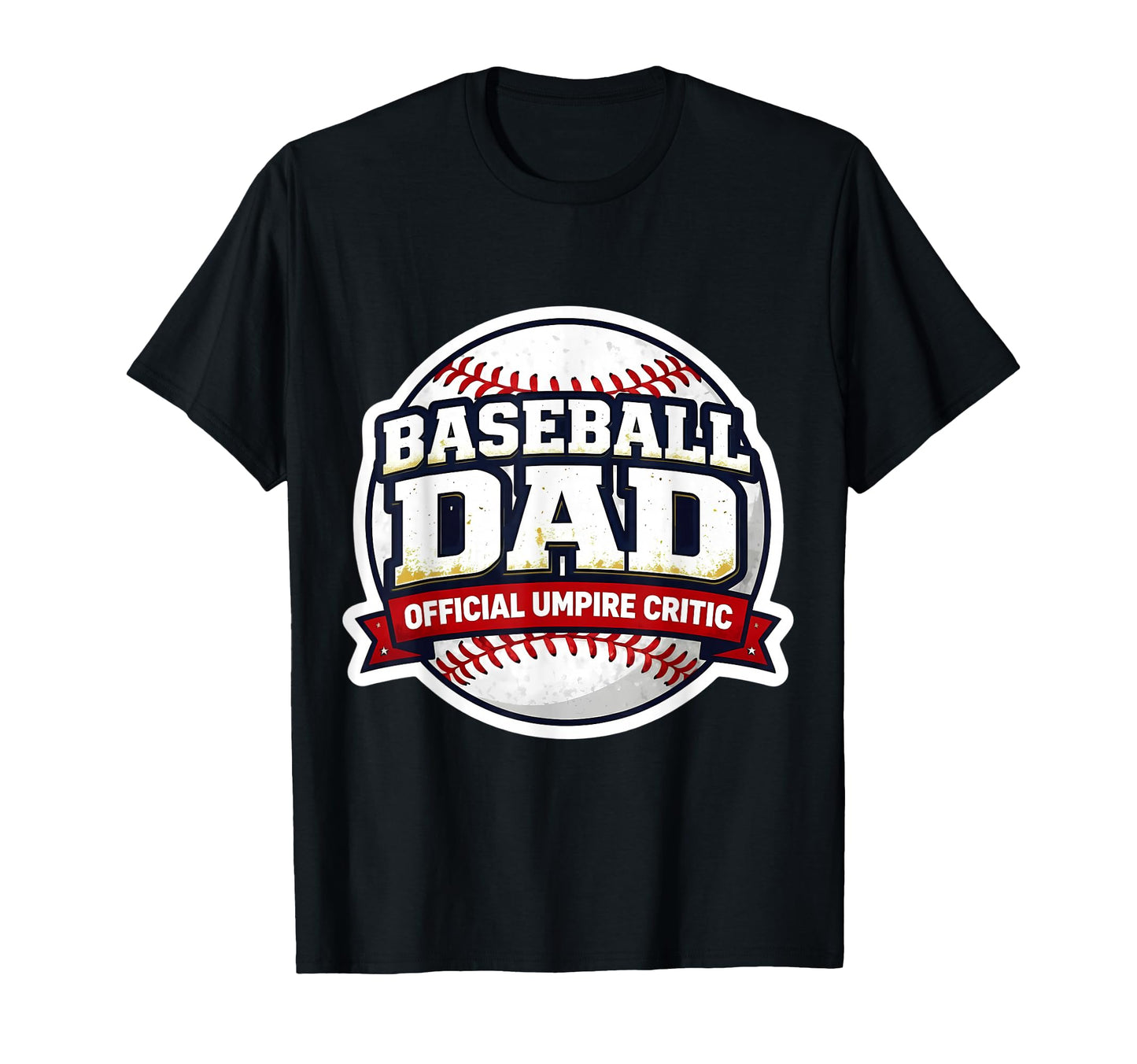 Baseball Dad Umpire Critic Funny T-Shirt - Fun Novelty Design Men Women - T-Shirt, Sweatshirt, Hoodie