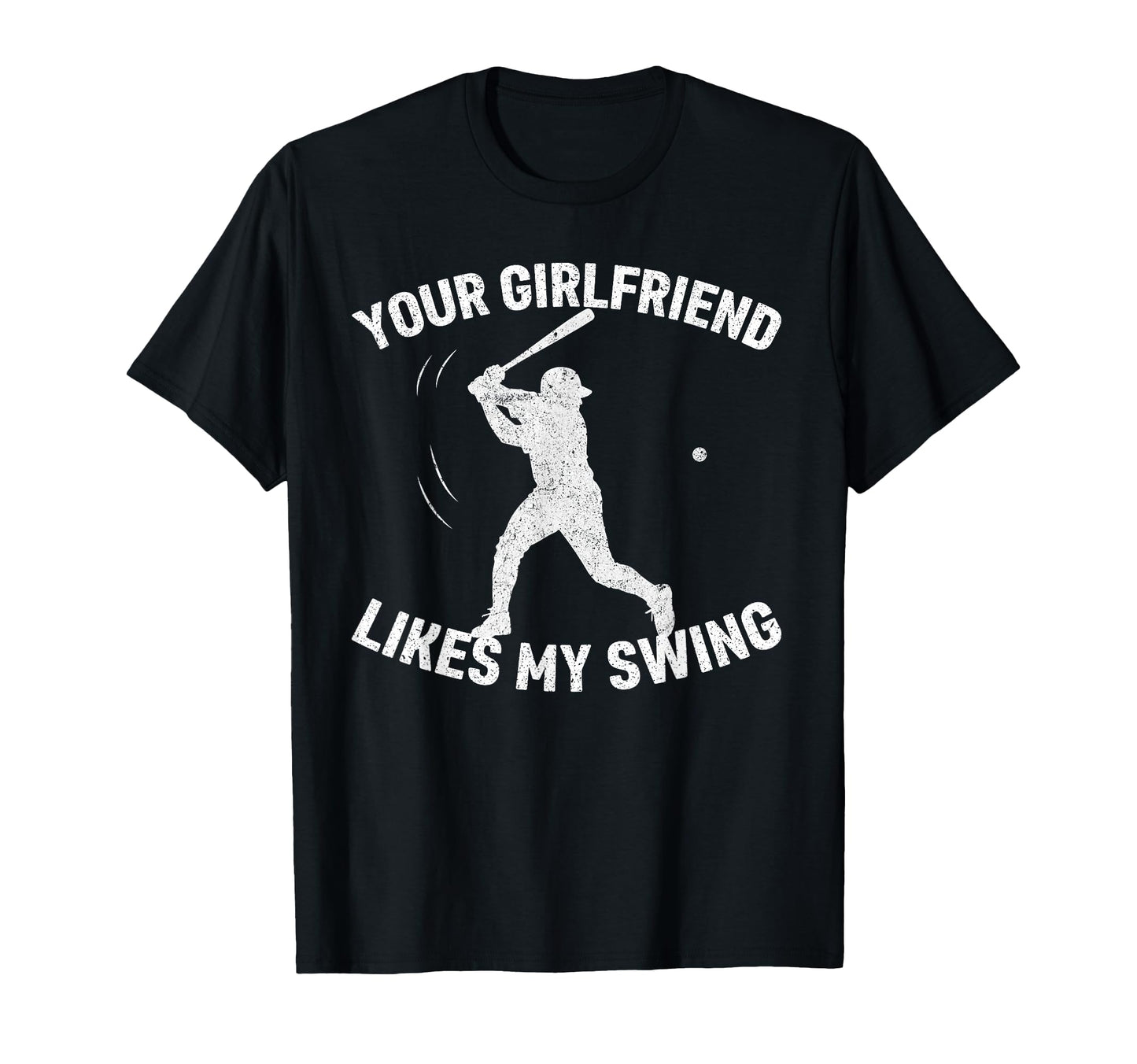 Your Girlfriend Likes My Swing Funny T-Shirt - Fun Novelty Design Unisex - T-Shirt, Sweatshirt, Hoodie