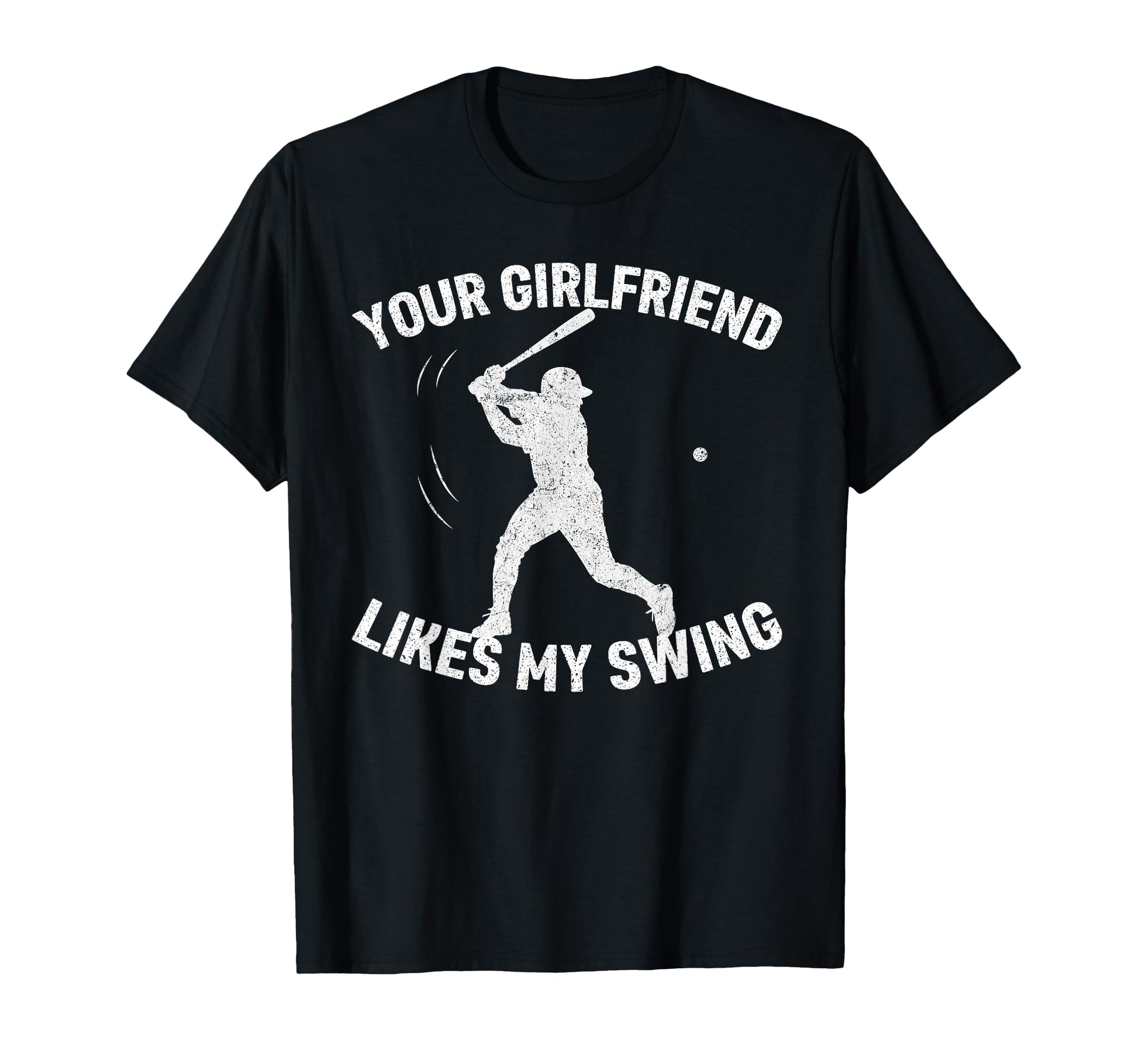 Your Girlfriend Likes My Swing Funny T-Shirt - Fun Novelty Design Unisex - T-Shirt, Sweatshirt, Hoodie