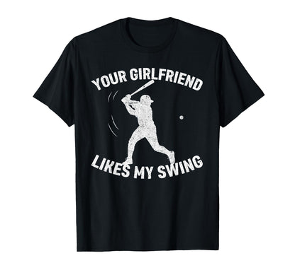 Your Girlfriend Likes My Swing Funny T-Shirt - Fun Novelty Design Unisex - T-Shirt, Sweatshirt, Hoodie