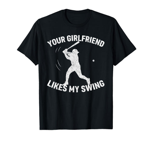 Your Girlfriend Likes My Swing Funny T-Shirt - Fun Novelty Design Unisex - T-Shirt, Sweatshirt, Hoodie