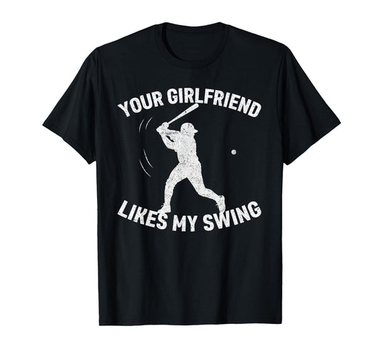Your Girlfriend Likes My Swing Funny T-Shirt - Fun Novelty Design Unisex - T-Shirt, Sweatshirt, Hoodie