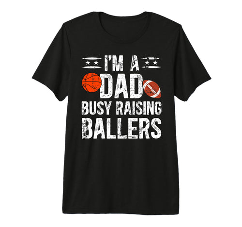 Mens Im Dad Busy Raising Ballers Football T-Shirt - Graphic Print Unisex - T-Shirt, Sweatshirt, Hoodie
