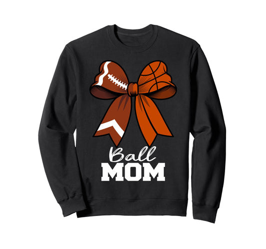 Ball Mom Football Basketball Mom Sweatshirt - Custom Art Print for Adults - T-Shirt, Sweatshirt, Hoodie