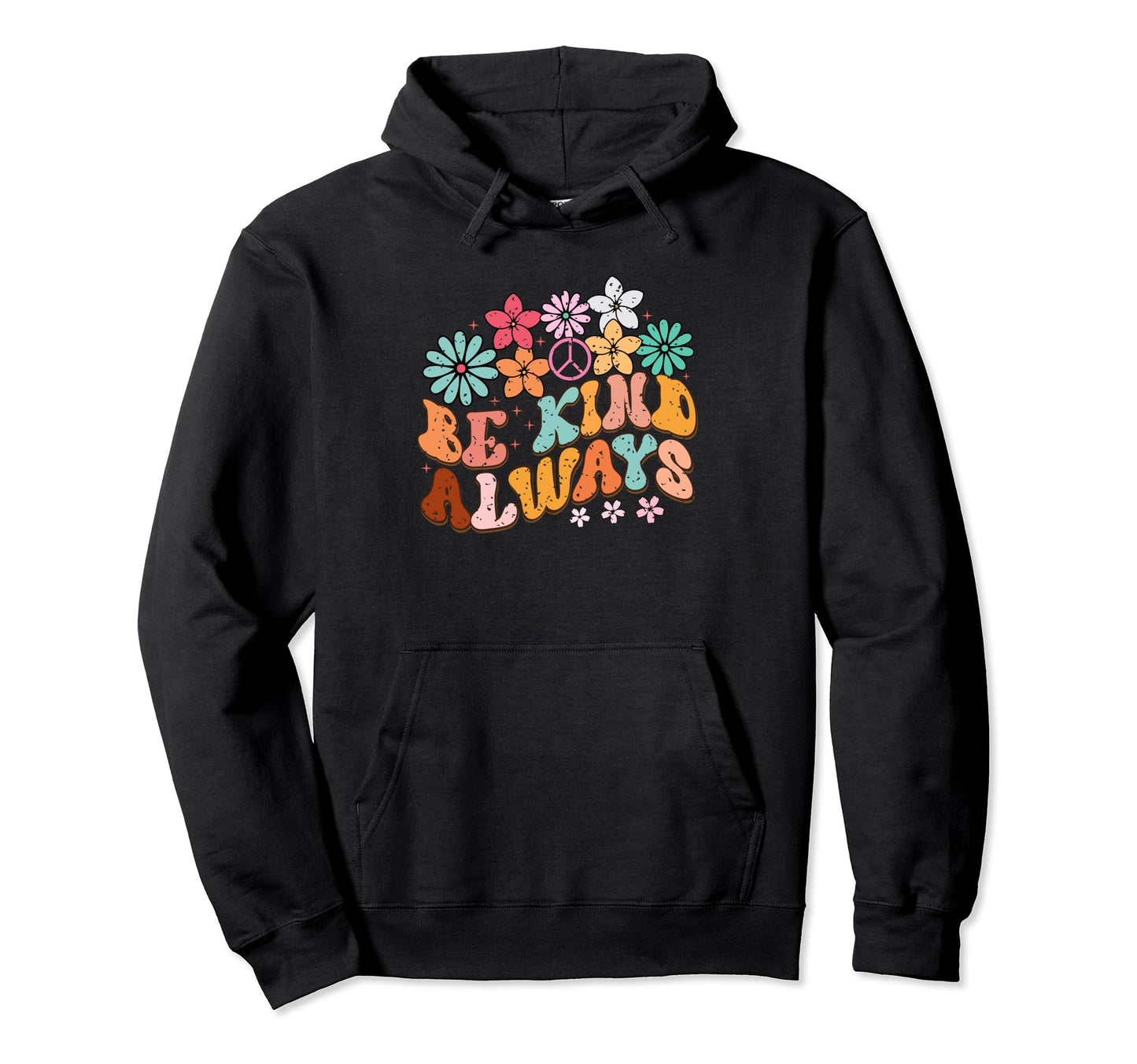 Be Kind Always Rainbow Peace Love Hoodie - Unique Graphic Men Women - T-Shirt, Sweatshirt, Hoodie