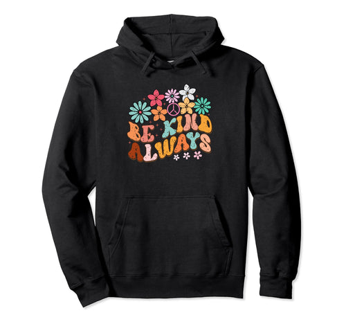 Be Kind Always Rainbow Peace Love Hoodie - Unique Graphic Men Women - T-Shirt, Sweatshirt, Hoodie