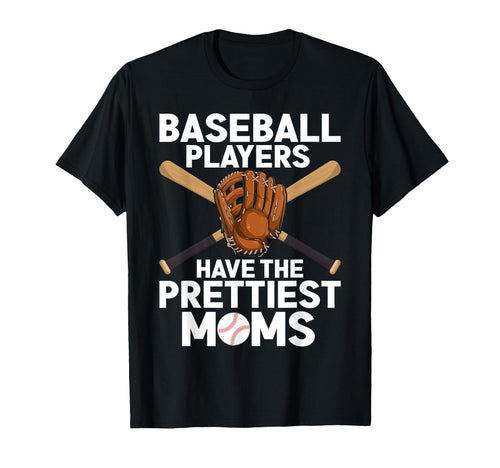 Baseball Players Have Prettiest Moms T-Shirt - Graphic Print for Adults - T-Shirt, Sweatshirt, Hoodie