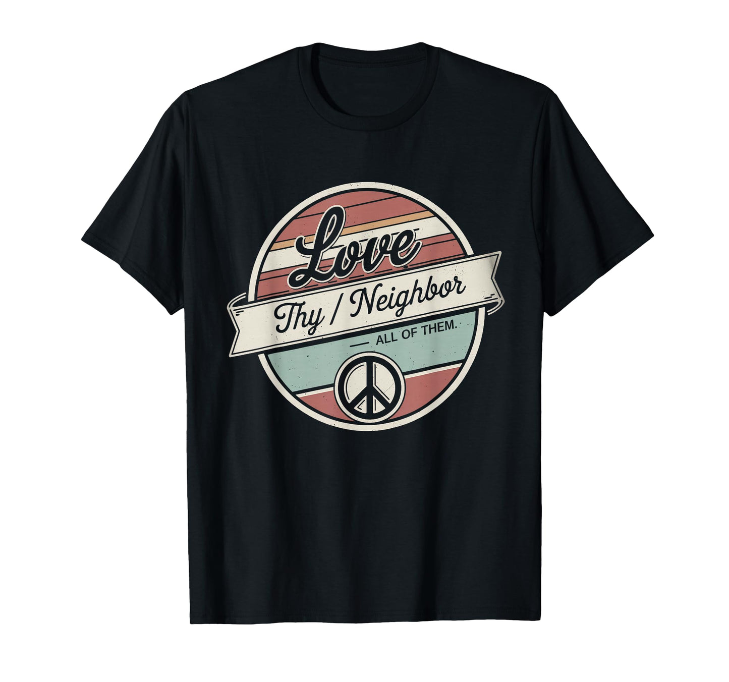 Love Thy Neighbor All Them 70S Kind T-Shirt - Streetwear Style Men Women - T-Shirt, Sweatshirt, Hoodie