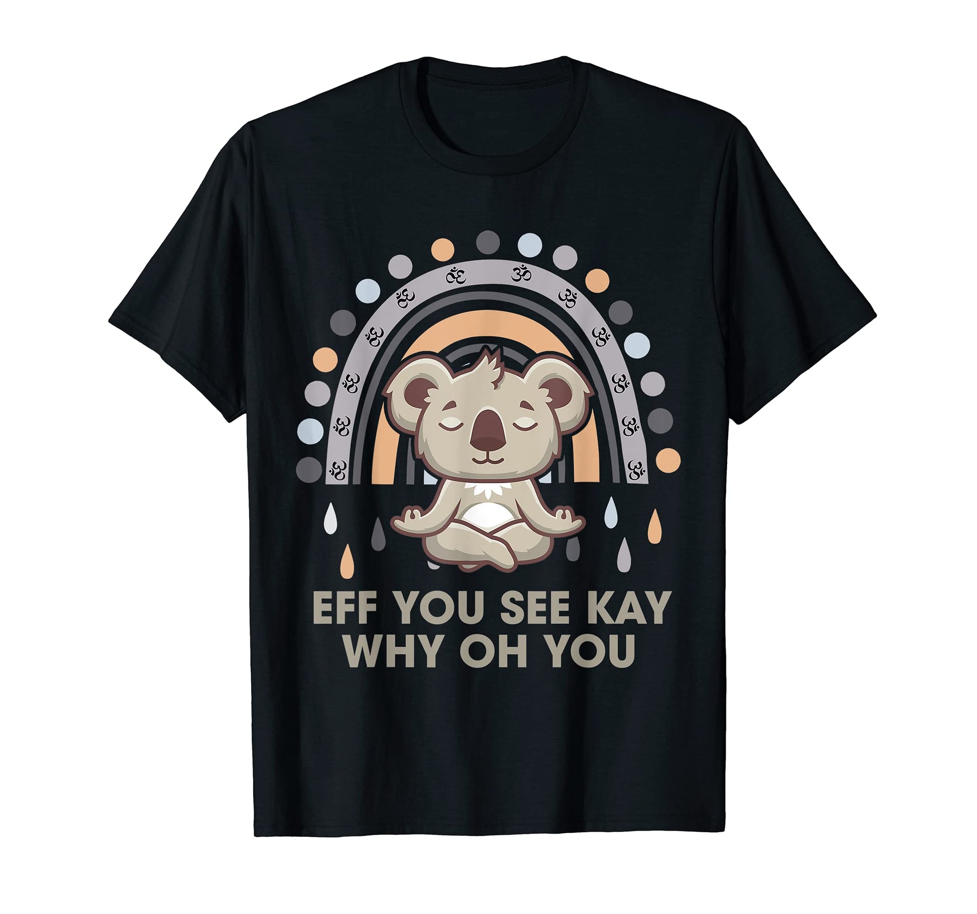 Eff You See Kay Why Oh You Koala T-Shirt - Novelty Apparel for Adults - T-Shirt, Sweatshirt, Hoodie