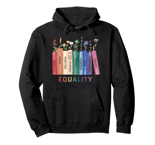 Equality Flower Books Equal Rights Hoodie - Custom Art Print for Adults - T-Shirt, Sweatshirt, Hoodie