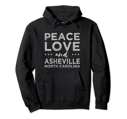 Peace Love Asheville North Carolina Nc Hoodie - Custom Art Print Unisex - T-Shirt, Sweatshirt, Hoodie