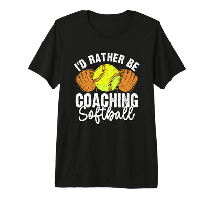 Id Rather Be Coaching Softball Funny T-Shirt - Streetwear Style Men Women - T-Shirt, Sweatshirt, Hoodie