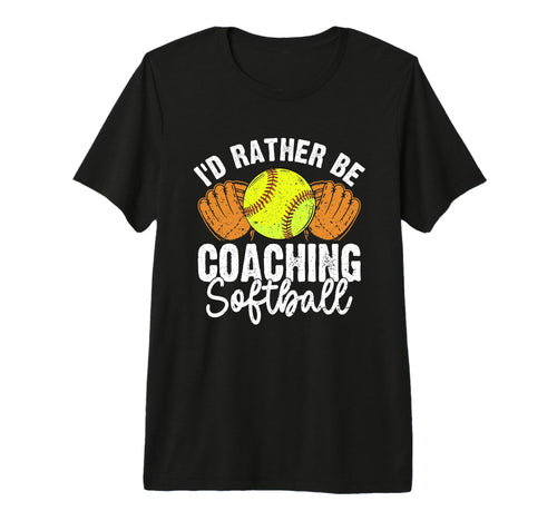 Id Rather Be Coaching Softball Funny T-Shirt - Streetwear Style Men Women - T-Shirt, Sweatshirt, Hoodie