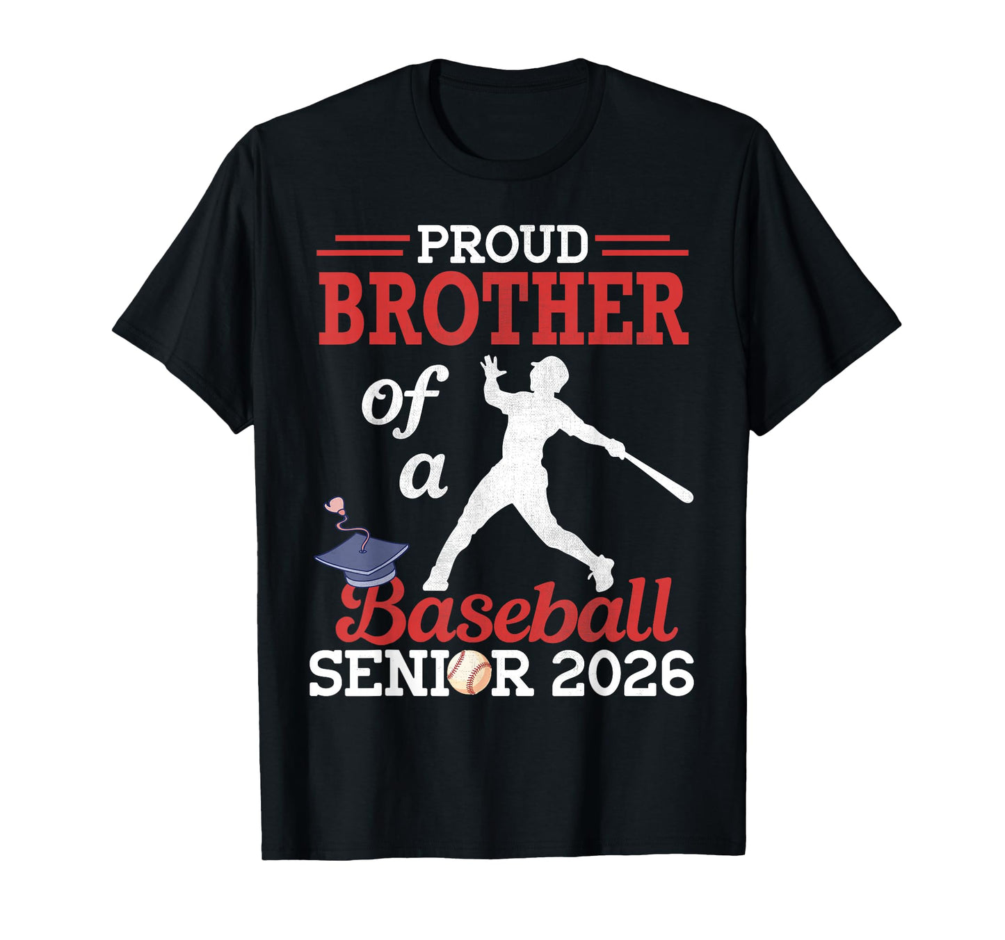 Proud Brother Baseball Senior 2026 Class T-Shirt - Graphic Print Unisex - T-Shirt, Sweatshirt, Hoodie