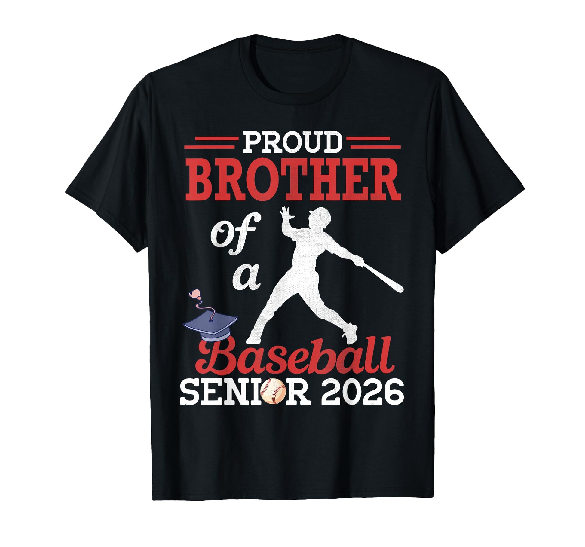 Proud Brother Baseball Senior 2026 Class T-Shirt - Graphic Print Unisex - T-Shirt, Sweatshirt, Hoodie