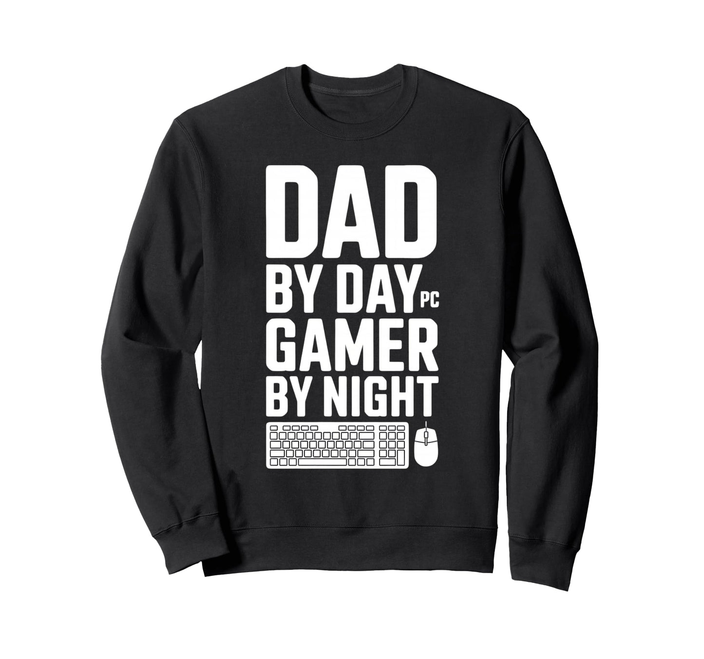 Dad Day Gamer Night Pc Gaming Sweatshirt - Aesthetic Graphic Men Women - T-Shirt, Sweatshirt, Hoodie