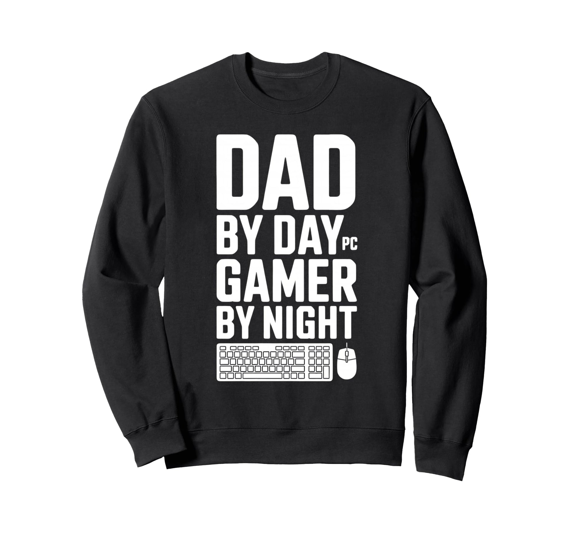 Dad Day Gamer Night Pc Gaming Sweatshirt - Aesthetic Graphic Men Women - T-Shirt, Sweatshirt, Hoodie