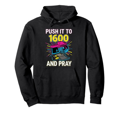 Push It To 1600 And Pray Analog Hoodie - Fun Novelty Design for Adults - T-Shirt, Sweatshirt, Hoodie