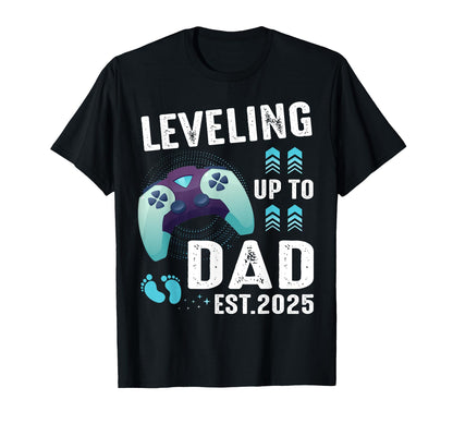 Leveling Up To Dad Est 2025 Gamer Dad T-Shirt - Unique Graphic Men Women - T-Shirt, Sweatshirt, Hoodie