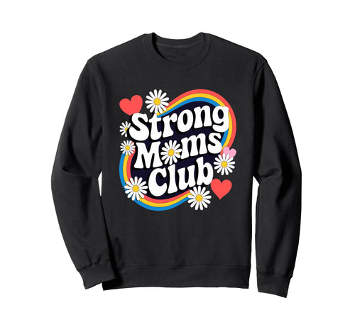 Strong Moms Club Groovy Empowerment Sweatshirt - Unique Graphic Unisex - T-Shirt, Sweatshirt, Hoodie