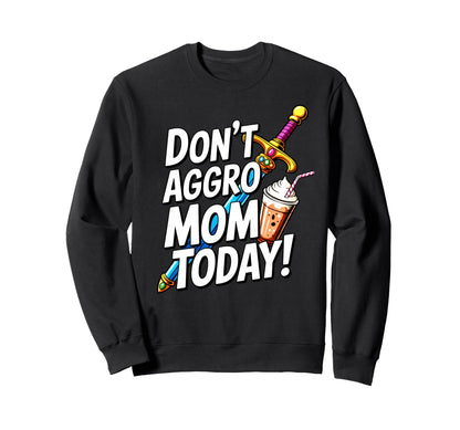 Mothers Day Gaming Mom Dont Aggro Mom Sweatshirt - Graphic Print Men Women - T-Shirt, Sweatshirt, Hoodie