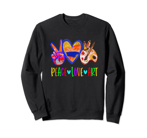 Teacher Peace Love Art Sweatshirt - Trendy Graphic Unisex - T-Shirt, Sweatshirt, Hoodie