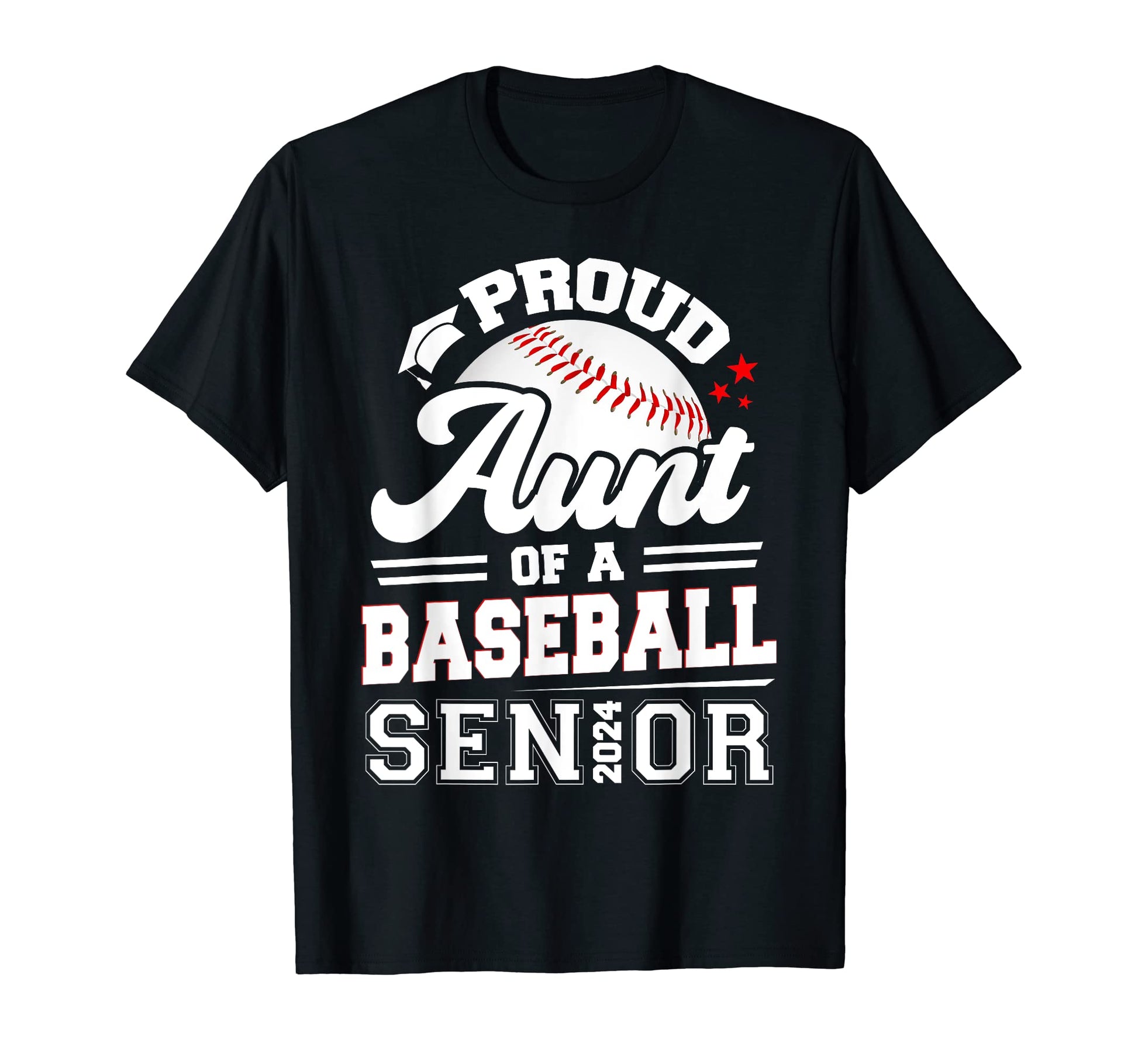 Proud Aunt Baseball Senior 2024 Graduate T-Shirt - Graphic Print Men Women - T-Shirt, Sweatshirt, Hoodie