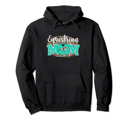 Equestrian Mom Funny Mothers Day Mom Hoodie - Novelty Apparel for Adults - T-Shirt, Sweatshirt, Hoodie