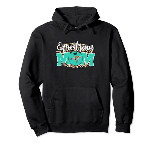 Equestrian Mom Funny Mothers Day Mom Hoodie - Novelty Apparel for Adults - T-Shirt, Sweatshirt, Hoodie