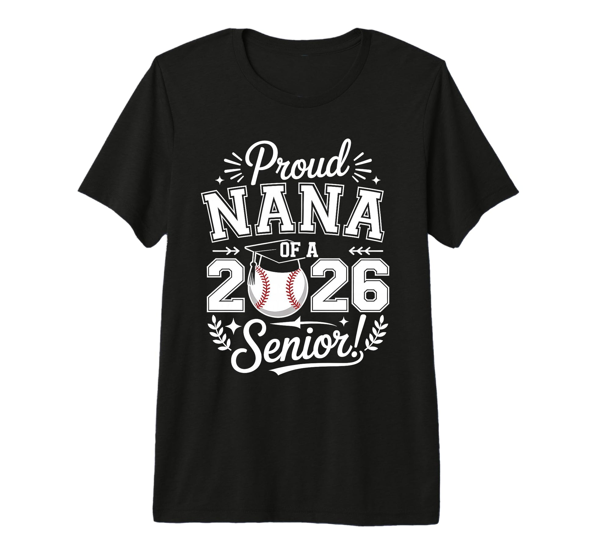 Proud Nana 2026 Senior Baseball T-Shirt - Casual Everyday Wear Unisex - T-Shirt, Sweatshirt, Hoodie