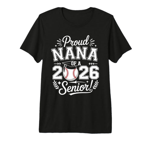 Proud Nana 2026 Senior Baseball T-Shirt - Casual Everyday Wear Unisex - T-Shirt, Sweatshirt, Hoodie