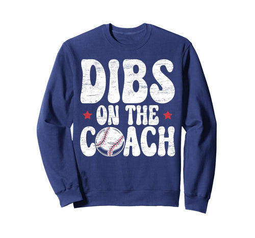 Dibs Coach Baseball Coach Girlfriend Sweatshirt - Streetwear Style Unisex - T-Shirt, Sweatshirt, Hoodie