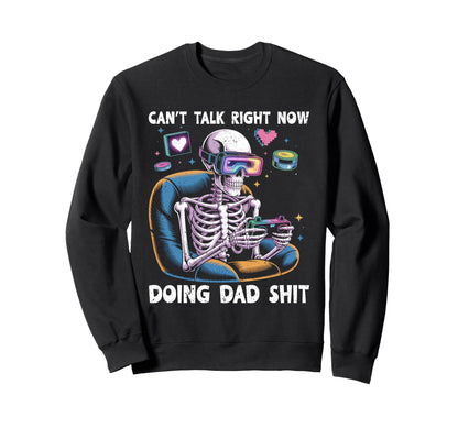 Cant Talk Right Now Doing Dad Stuff Sweatshirt - Unique Graphic Unisex - T-Shirt, Sweatshirt, Hoodie