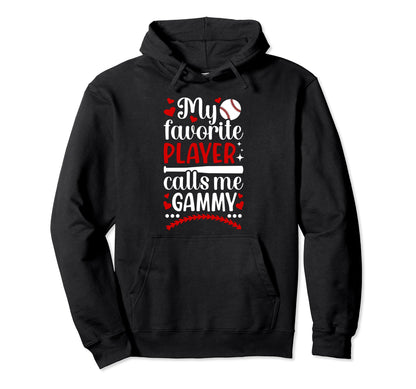 My Favorite Baseball Player Gammy Baseball Hoodie - Unique Graphic Unisex - T-Shirt, Sweatshirt, Hoodie