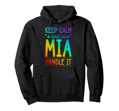 Keep Calm And Let Mia Handle It Chill Hoodie - Novelty Apparel Unisex - T-Shirt, Sweatshirt, Hoodie