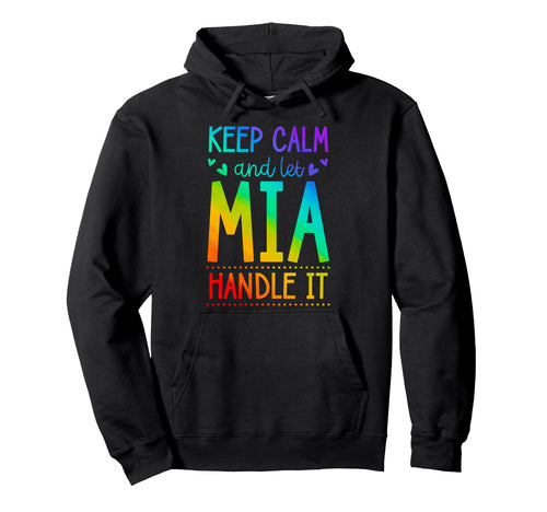 Keep Calm And Let Mia Handle It Chill Hoodie - Novelty Apparel Unisex - T-Shirt, Sweatshirt, Hoodie