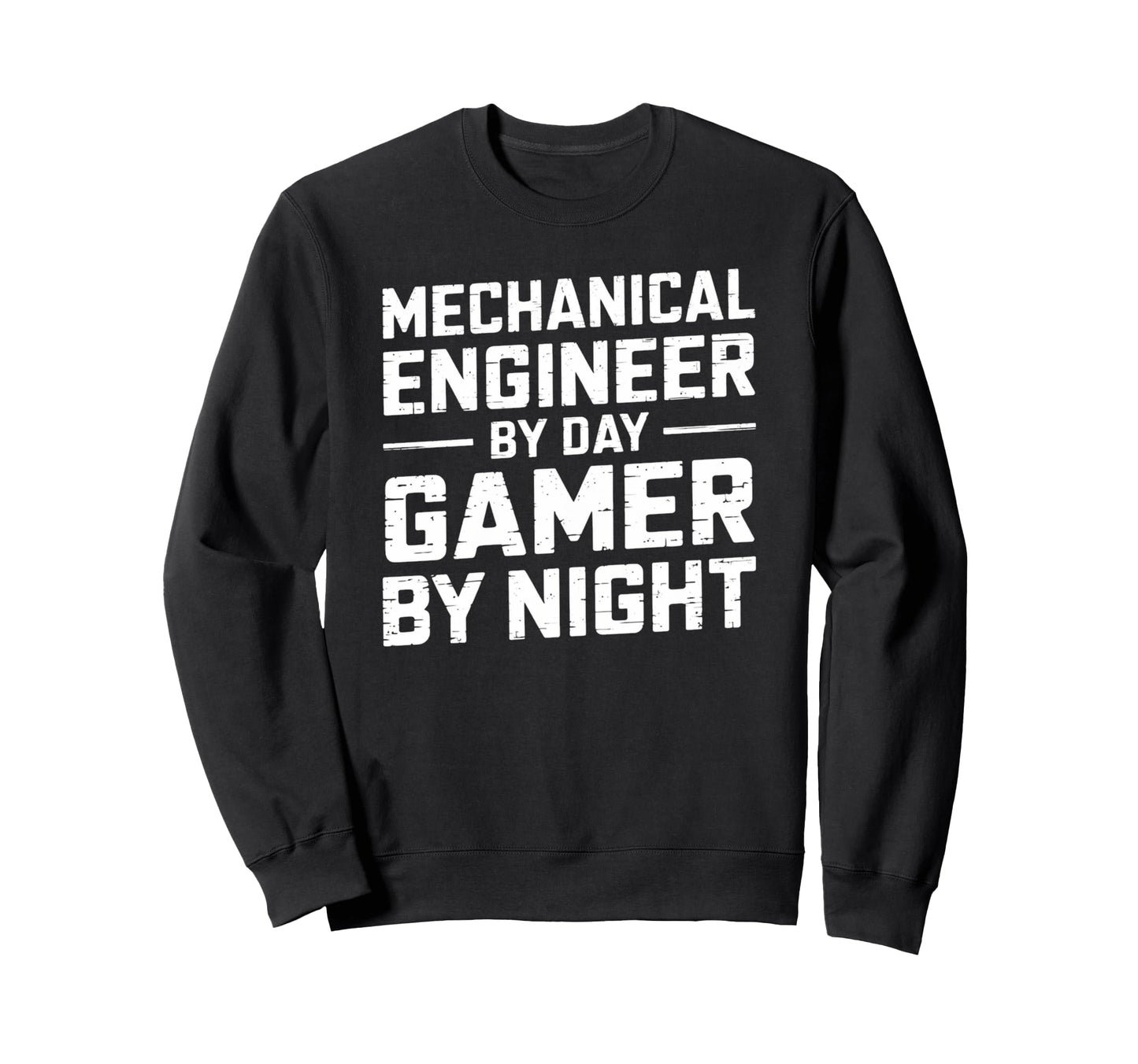 Mechanical Engineer Day Gamer Night Dad Sweatshirt - Unique Graphic Unisex - T-Shirt, Sweatshirt, Hoodie