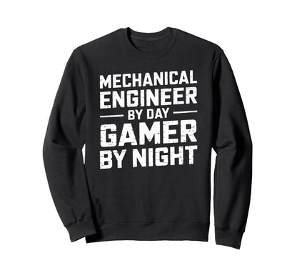 Mechanical Engineer Day Gamer Night Dad Sweatshirt - Unique Graphic Unisex - T-Shirt, Sweatshirt, Hoodie