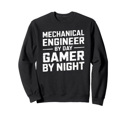 Mechanical Engineer Day Gamer Night Dad Sweatshirt - Unique Graphic Unisex - T-Shirt, Sweatshirt, Hoodie
