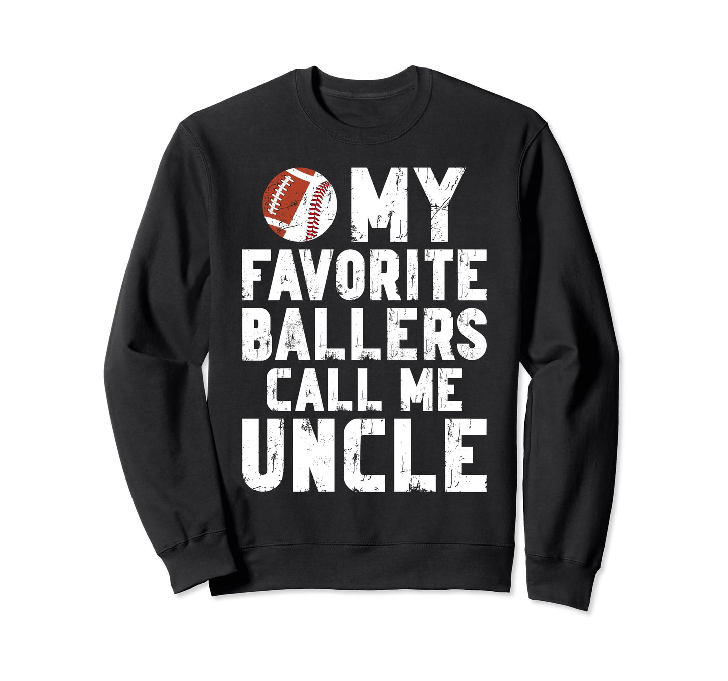 My Favorite Ballers Call Me Uncle Sweatshirt - Aesthetic Graphic Men Women - T-Shirt, Sweatshirt, Hoodie