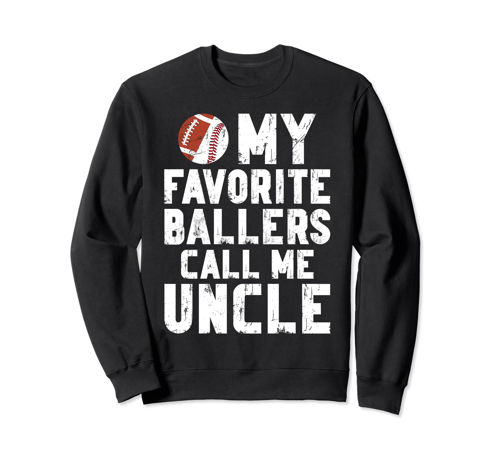 My Favorite Ballers Call Me Uncle Sweatshirt - Aesthetic Graphic Men Women - T-Shirt, Sweatshirt, Hoodie