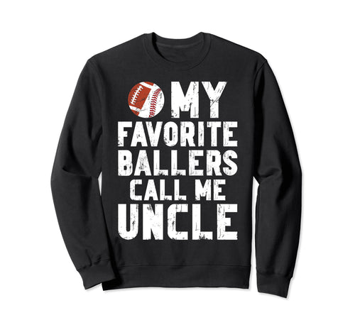 My Favorite Ballers Call Me Uncle Sweatshirt - Aesthetic Graphic Men Women - T-Shirt, Sweatshirt, Hoodie