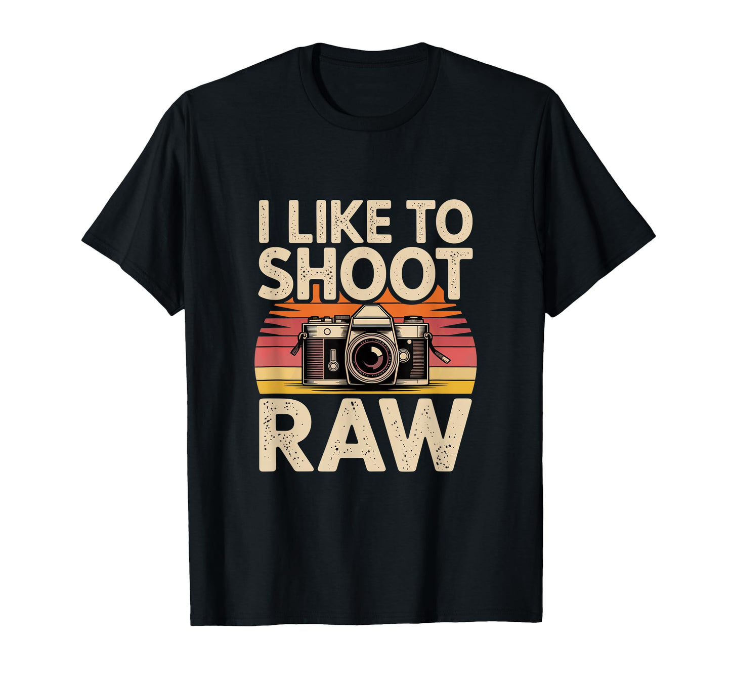 I Like To Shoot Raw Camera Art T-Shirt - Fun Novelty Design for Adults - T-Shirt, Sweatshirt, Hoodie
