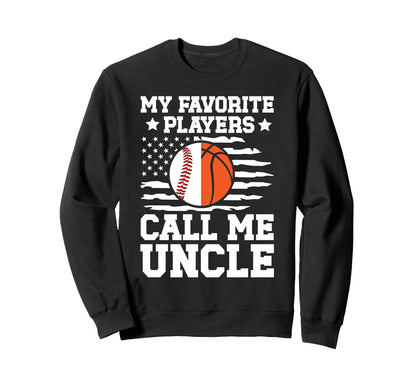 My Favorite Players Call Me Uncle Sweatshirt - Streetwear Style Unisex - T-Shirt, Sweatshirt, Hoodie
